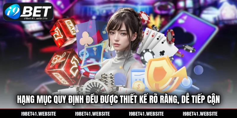 Hạng mục quy định đều được thiết kế rõ ràng, dễ tiếp cận