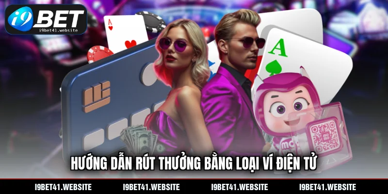 Hướng dẫn rút thưởng bằng loại ví điện tử