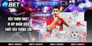 Kèo thơm I9BET - Bí Kíp Nhận Diện & Chốt Kèo Thắng Lớn