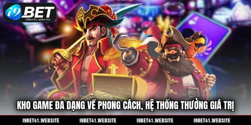 Kho game đa dạng về phong cách, hệ thống thưởng giá trị