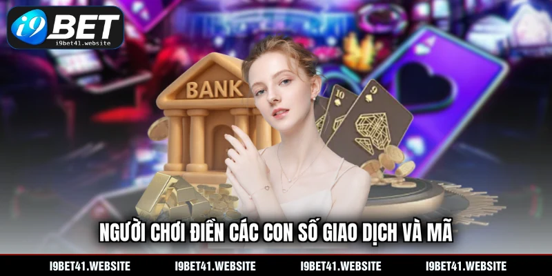Người chơi điền các con số giao dịch và mã