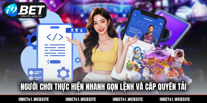 Người chơi thực hiện nhanh gọn lệnh và cấp quyền tải
