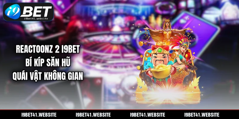 Reactoonz 2 I9BET -  Bí Kíp Săn Hũ Quái Vật Không Gian 