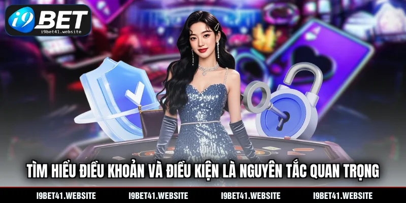 Tìm hiểu điều khoản và điều kiện là nguyên tắc quan trọng